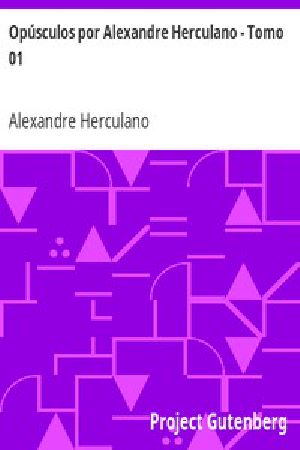 [Gutenberg 16111] • Opúsculos por Alexandre Herculano - Tomo 01